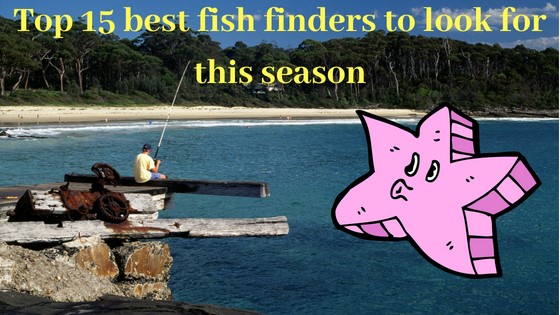Top 15 fish finders for this season